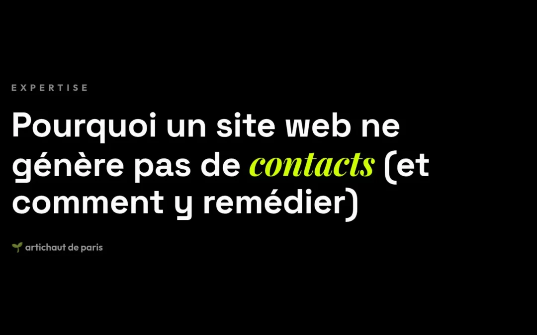 Pourquoi un site web ne génère pas de contacts (et comment y remédier)